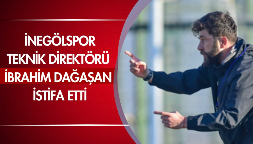 İnegölspor Teknik Direktörü İbrahim Dağaşan istifa etti