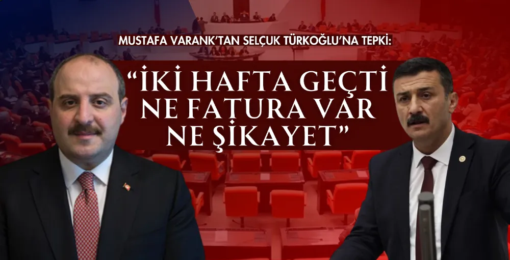 Mustafa Varank: “İki hafta geçti ne fatura var ne şikayet”