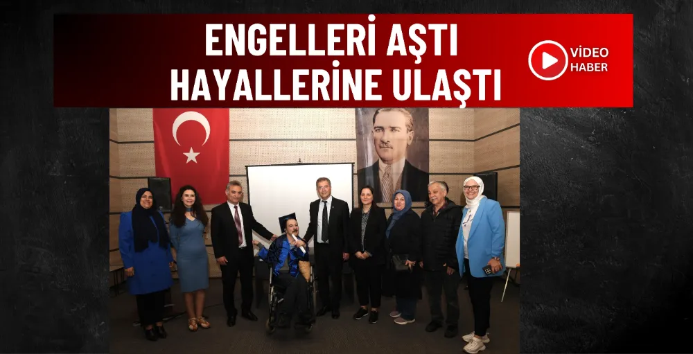 Engelleri aştı hayallerine ulaştı 
