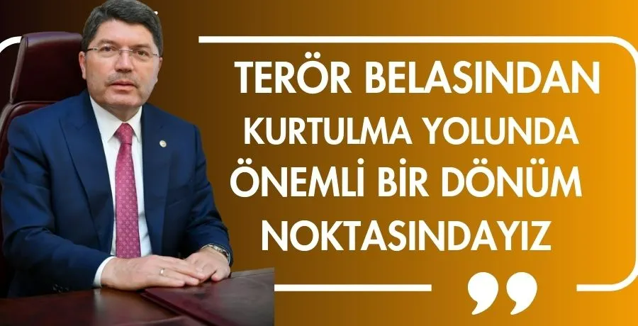 Yılmaz Tunç: Terör belasından kurtulma yolunda önemli bir dönüm noktasındayız