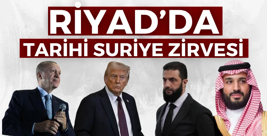Riyad’da tarihi Suriye zirvesi