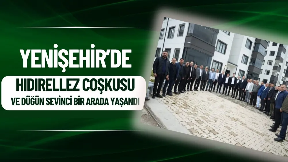 Yenişehir’de hıdırellez coşkusu ve düğün sevinci bir arada yaşandı