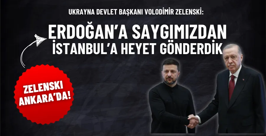 Zelenski: Erdoğan’a saygımızdan İstanbul’a heyet gönderdik