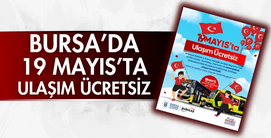 Bursa’da 19 Mayıs’ta ulaşım ücretsiz
