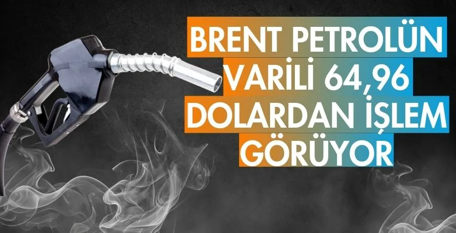 Brent petrolün varili 64,96 dolardan işlem görüyor