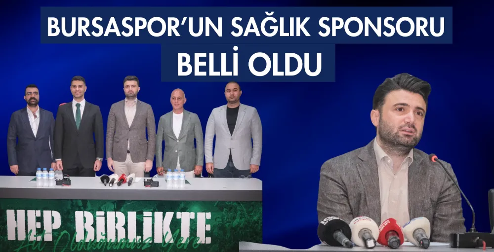 Bursaspor’un sağlık sponsoru belli oldu