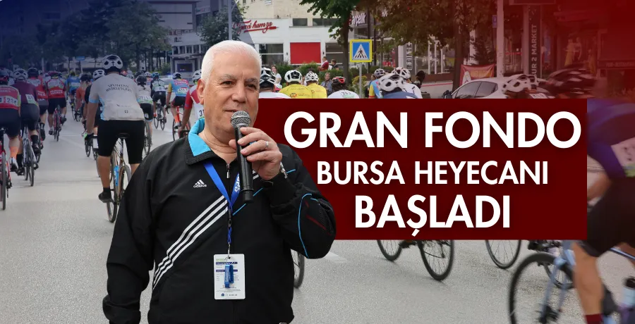 Gran Fondo Bursa heyecanı başladı