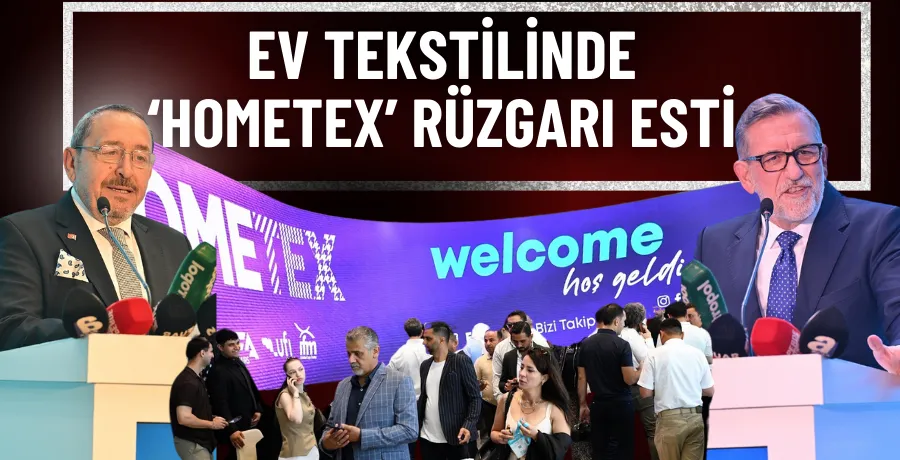 Ev tekstilinde ‘HOMETEX’ rüzgarı esti