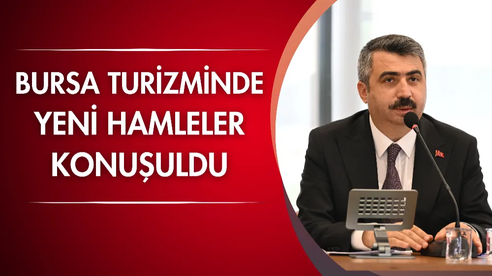 Bursa turizminde yeni hamleler konuşuldu