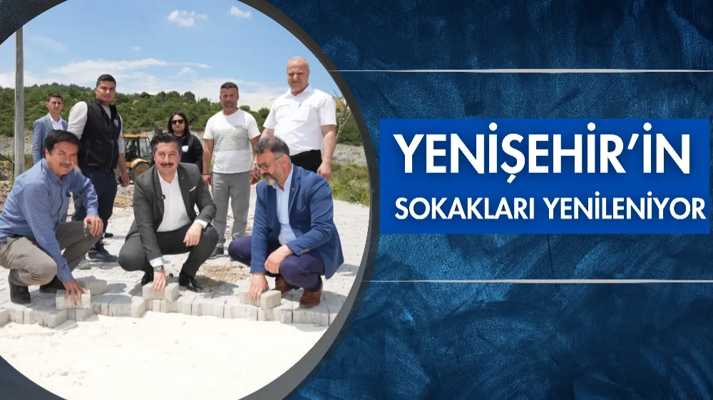 Yenişehir’in sokakları yenileniyor