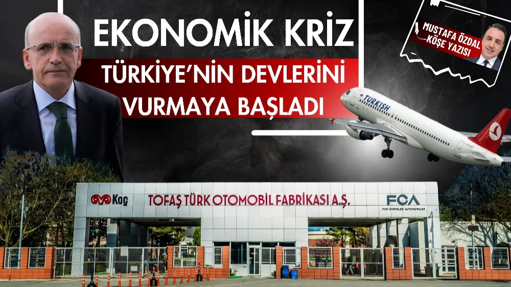 Ekonomik kriz Türkiye’nin devlerini vurmaya başladı 