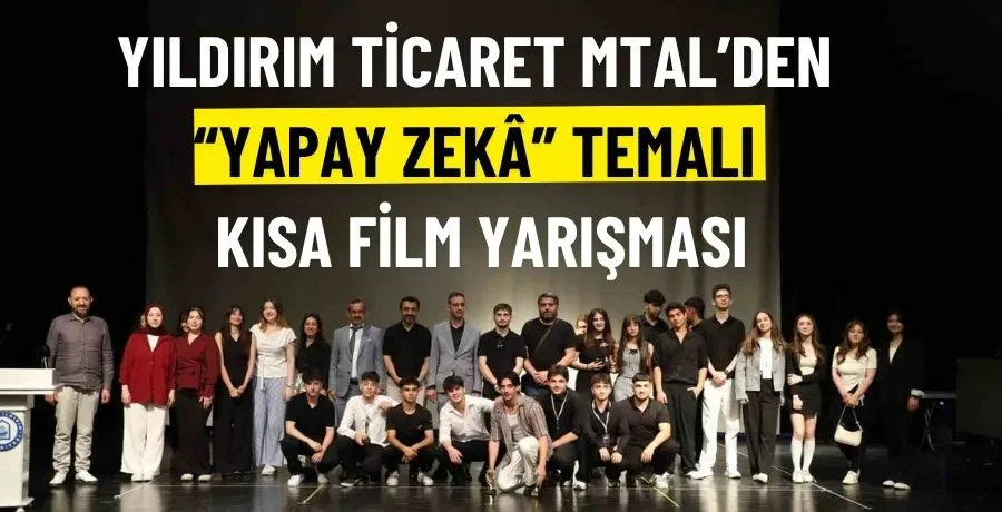 Yıldırım Ticaret MTAL’den “Yapay Zekâ” temalı kısa film yarışması