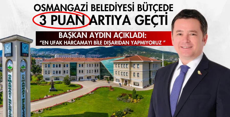 Osmangazi Belediyesi bütçede 3 puan artıya geçti