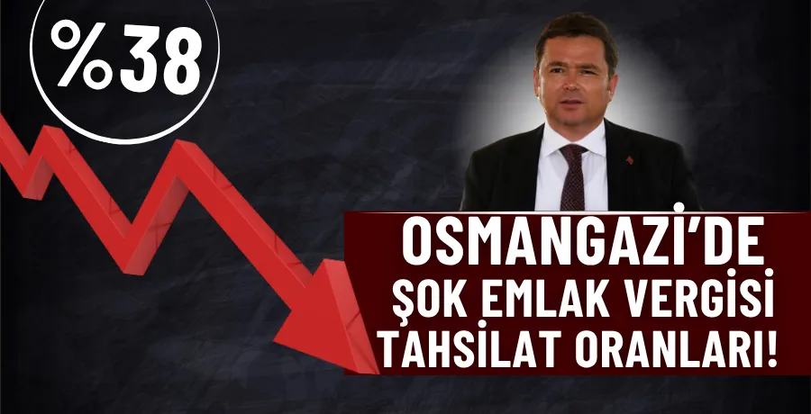 Osmangazi’de şok emlak vergisi tahsilat oranları! 