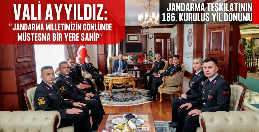 Vali Ayyıldız: “Jandarma milletimizin gönlünde müstesna bir yere sahip”