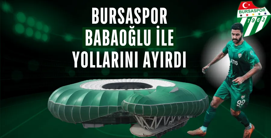 Bursaspor Babaoğlu ile yollarını ayırdı
