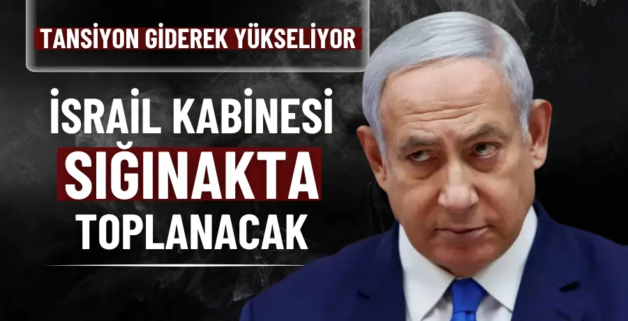 İsrail Kabinesi sığınakta toplanacak