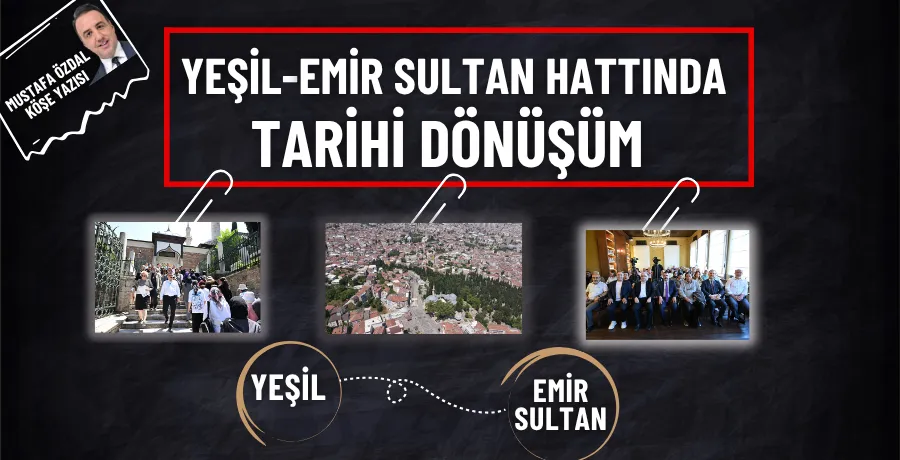 Yeşil-Emir Sultan hattında tarihi dönüşüm 