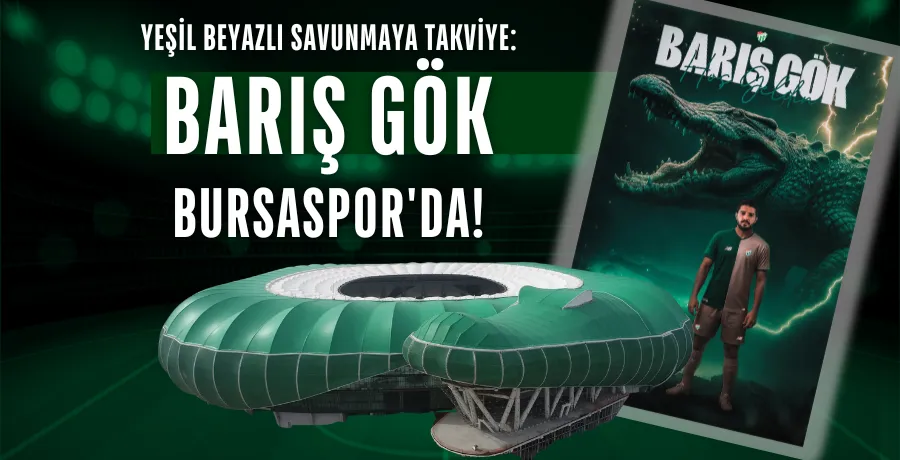 Yeşil beyazlı savunmaya takviye: Barış Gök Bursaspor