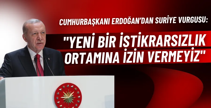 Cumhurbaşkanı Erdoğan: 