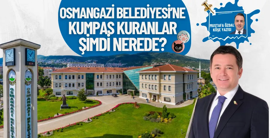 Osmangazi Belediyesi’ne kumpas kuranlar şimdi nerede?