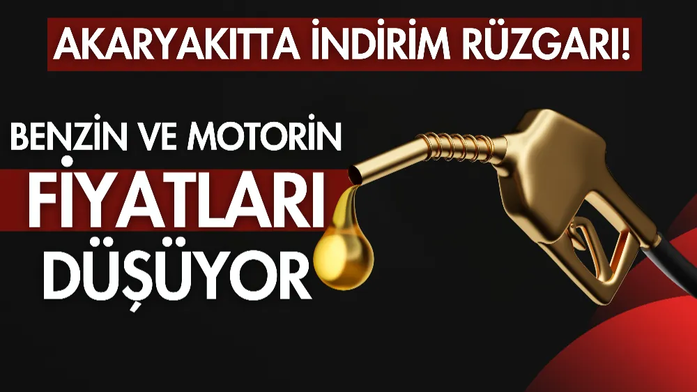 Akaryakıtta indirim rüzgarı! Benzin ve motorin fiyatları düşüyor