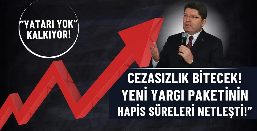 “Cezasızlık bitecek: Yeni yargı paketinin hapis süreleri netleşti!”