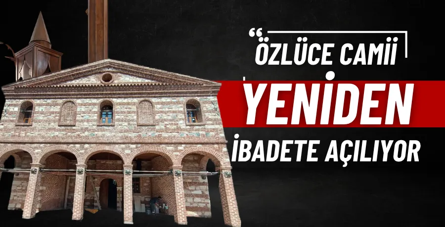 Özlüce Camii yeniden ibadete açılıyor