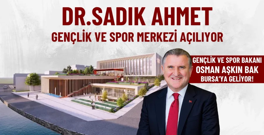 Dr.Sadık Ahmet Gençlik ve Spor Merkezi açılıyor