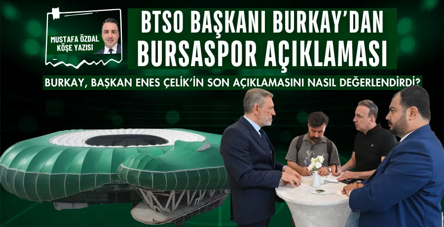 BTSO Başkanı Burkay’dan Bursaspor açıklaması