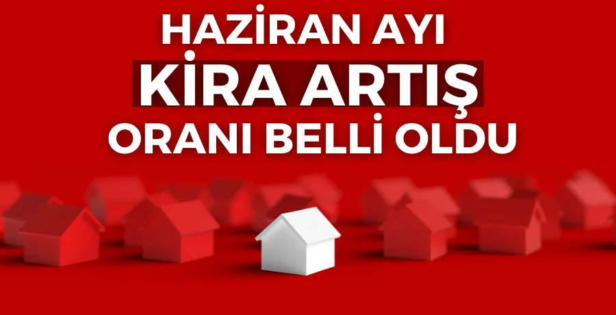 Haziran ayı kira artış oranı belli oldu!