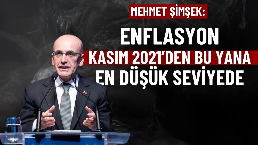 Şimşek: Enflasyon Kasım 2021’den bu yana en düşük seviyede