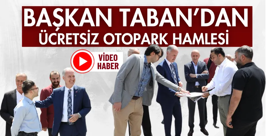 Başkan Taban’dan ücretsiz otopark hamlesi 