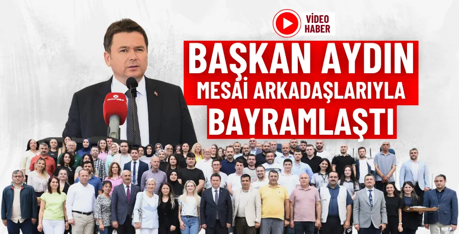 Başkan Aydın mesai arkadaşlarıyla bayramlaştı
