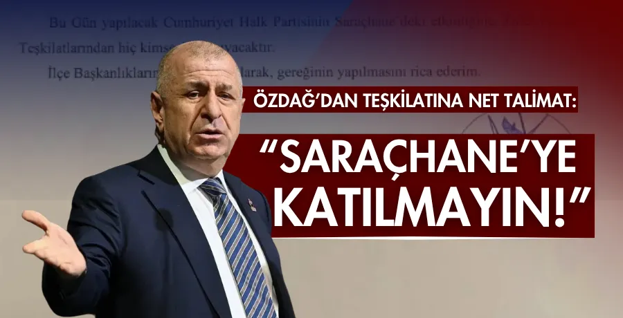 Özdağ’dan teşkilatına net talimat: “Saraçhane’ye katılmayın!”