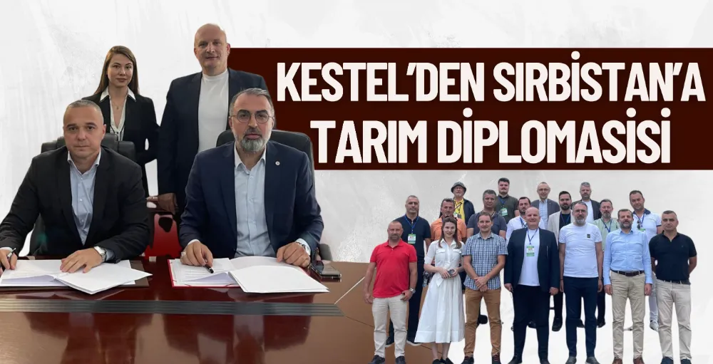 Kestel’den Sırbistan’a tarım diplomasisi