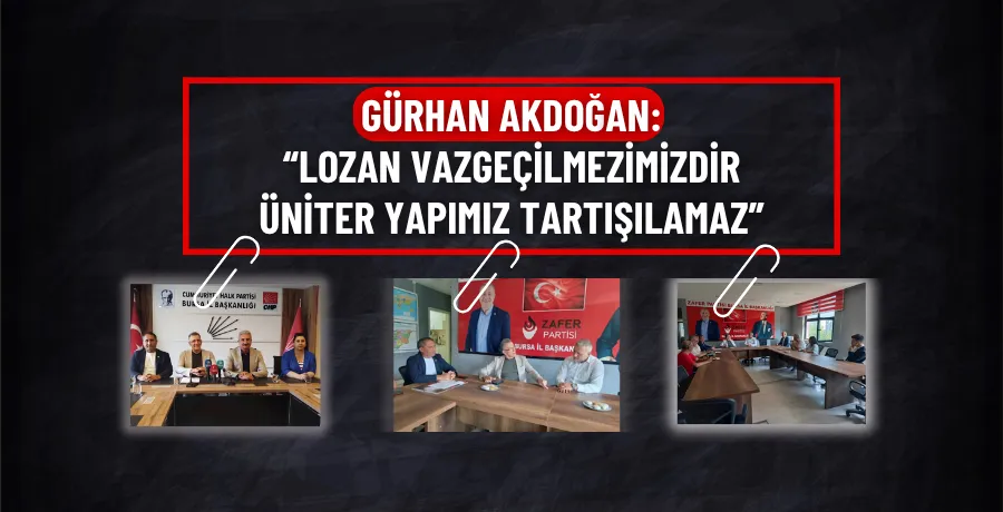 Gürhan Akdoğan: “Lozan vazgeçilmezimizdir, üniter yapımız tartışılamaz”