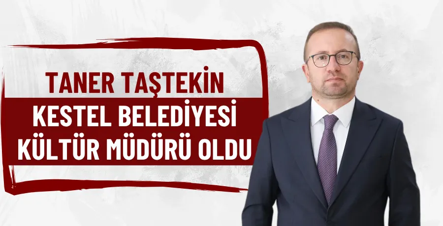 Taner Taştekin, Kestel Belediyesi Kültür Müdürü oldu