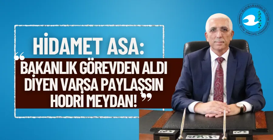 Eski Marmarabirlik Yönetim Kurulu Başkanı Hidamet Asa sessizliğini bozdu!