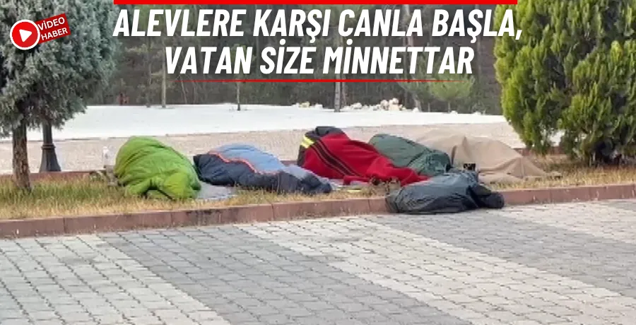Alevlerle Mücadelede Tulumda Dinlenen Kahramanlar