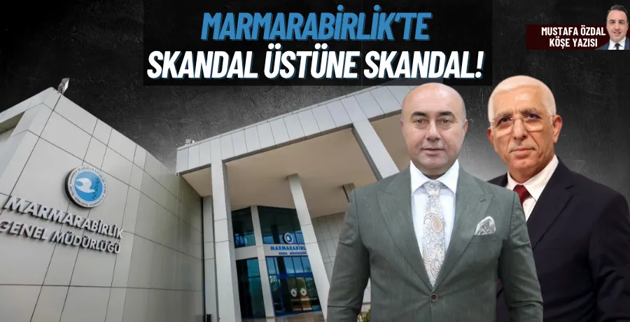 Marmarabirlik’te skandal üstüne skandal 