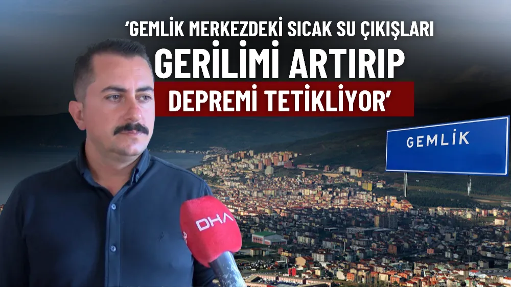  ‘Gemlik merkezdeki sıcak su çıkışları gerilimi artırıp, depremi tetikliyor’
