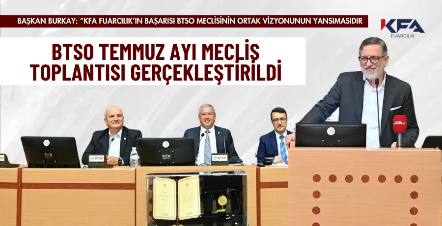BTSO Temmuz Ayı Meclis Toplantısı Gerçekleştirildi