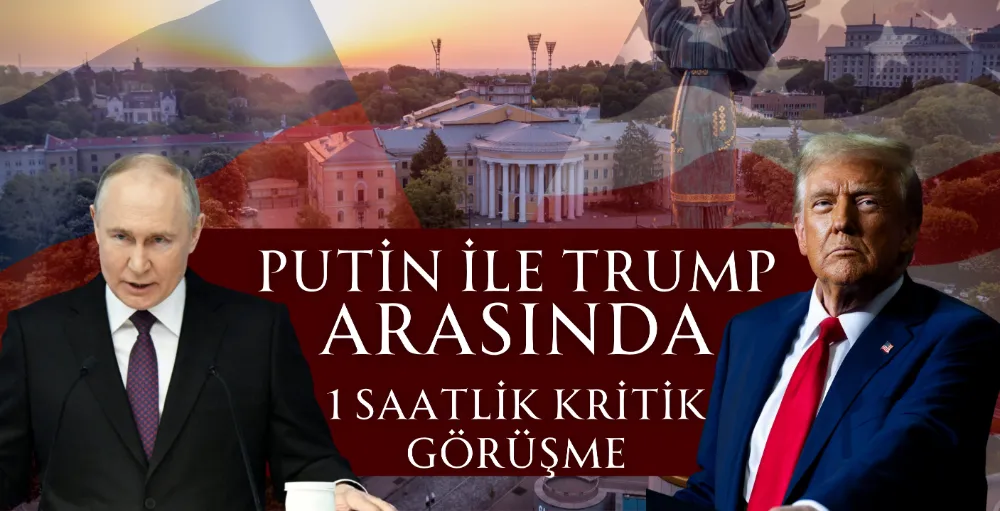 Putin ile Trump arasında 1 saatlik kritik görüşme
