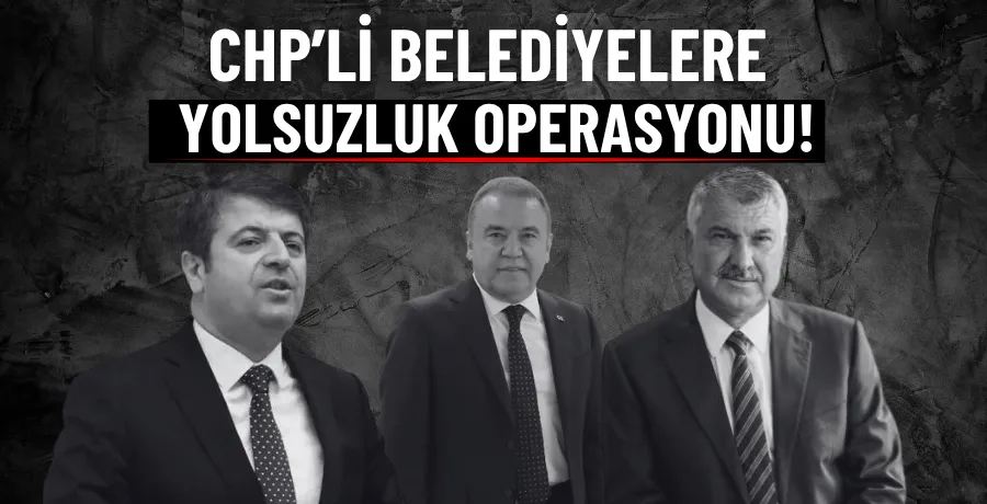 Adıyaman, Antalya ve Adana belediyelerine yolsuzluk operasyonu
