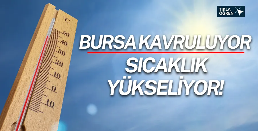 Bursa’da Bunaltıcı Sıcaklıklar: Güneşli Günler Devam Ediyor