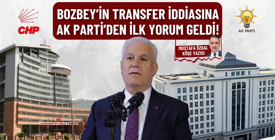 Bozbey’in transfer iddiasına AK Parti’den ilk yorum geldi!