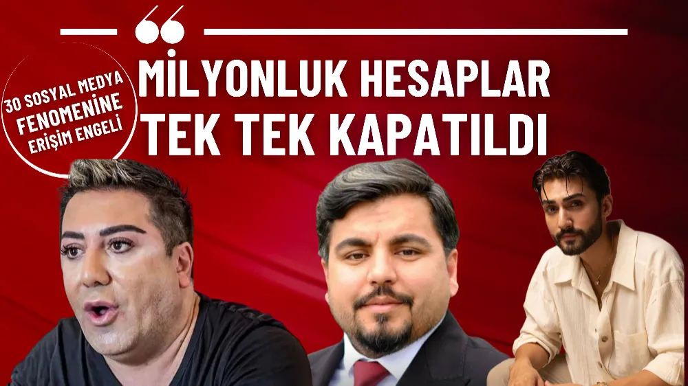 30 fenomene erişim engeli: Milyonluk hesaplar kapatıldı