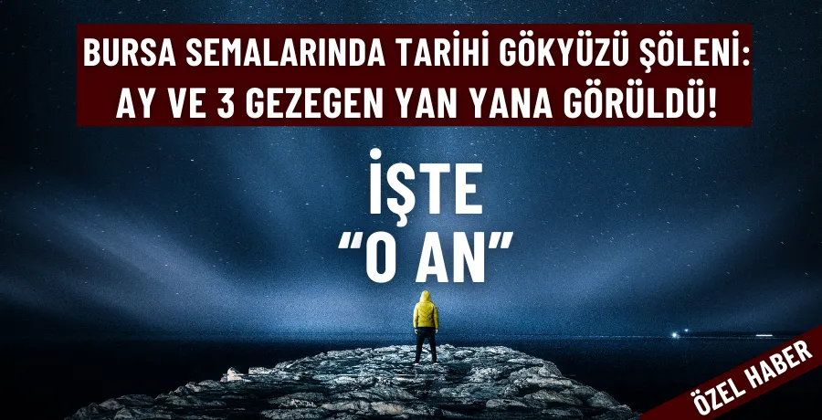 Bursa semalarında gökyüzü şöleni: Ay, Venüs ve Jüpiter yan yana