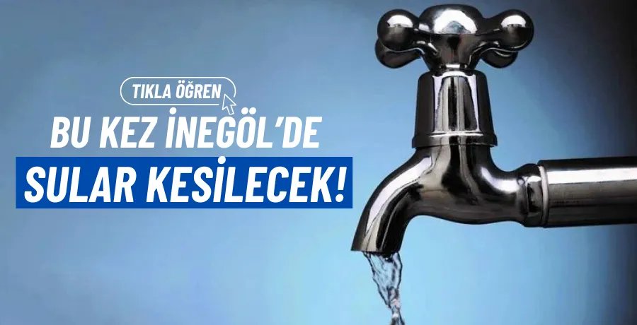 İnegöl’de su kesintisi!